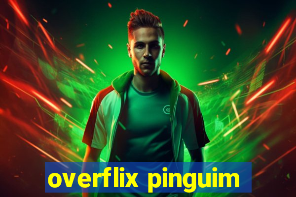 overflix pinguim